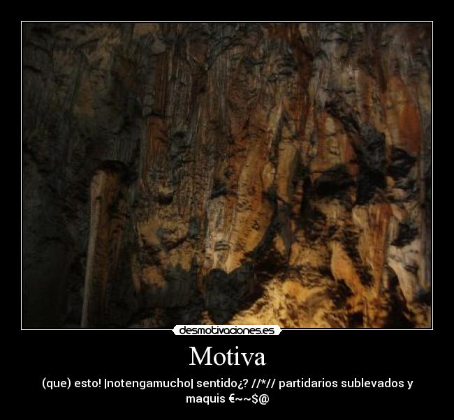 Motiva - (que) esto! |notengamucho| sentido¿? //*// partidarios sublevados y maquis €~~$@