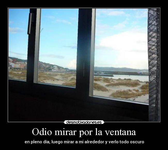 Odio mirar por la ventana - 