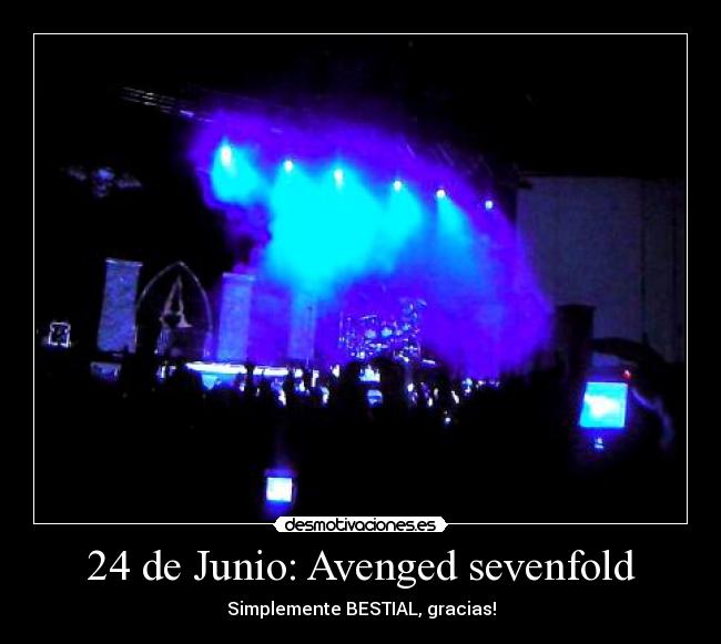 24 de Junio: Avenged sevenfold - Simplemente BESTIAL, gracias!