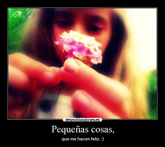 Pequeñas cosas, -