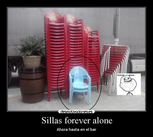 Sillas forever alone -