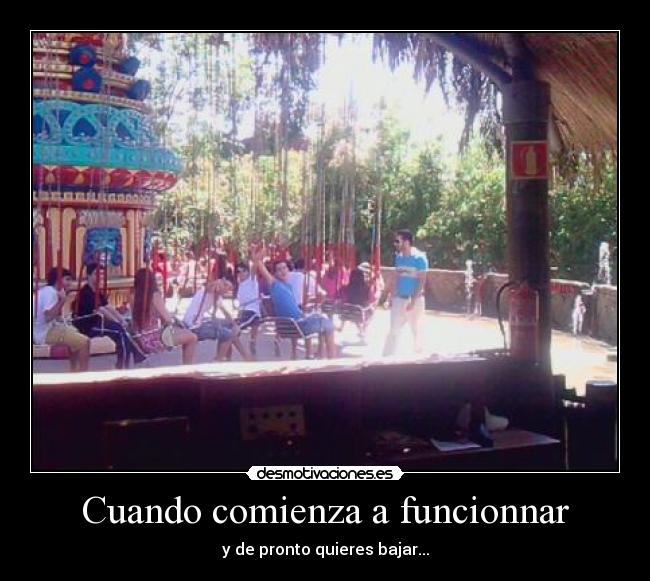 Cuando comienza a funcionnar - y de pronto quieres bajar...