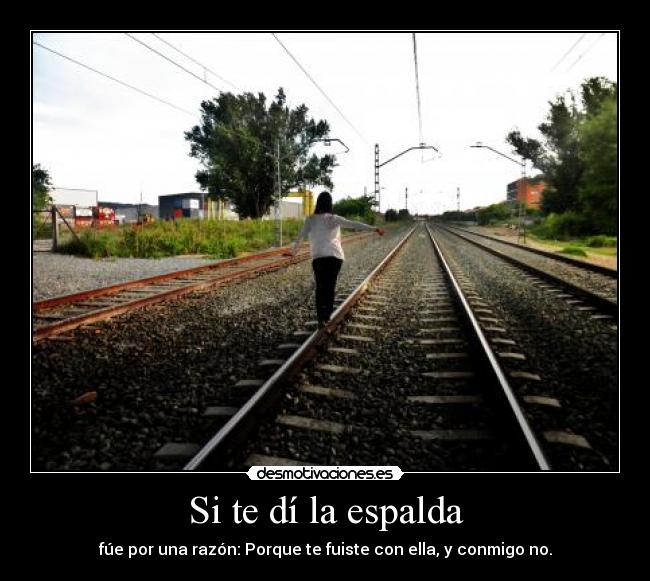 Si te dí la espalda -