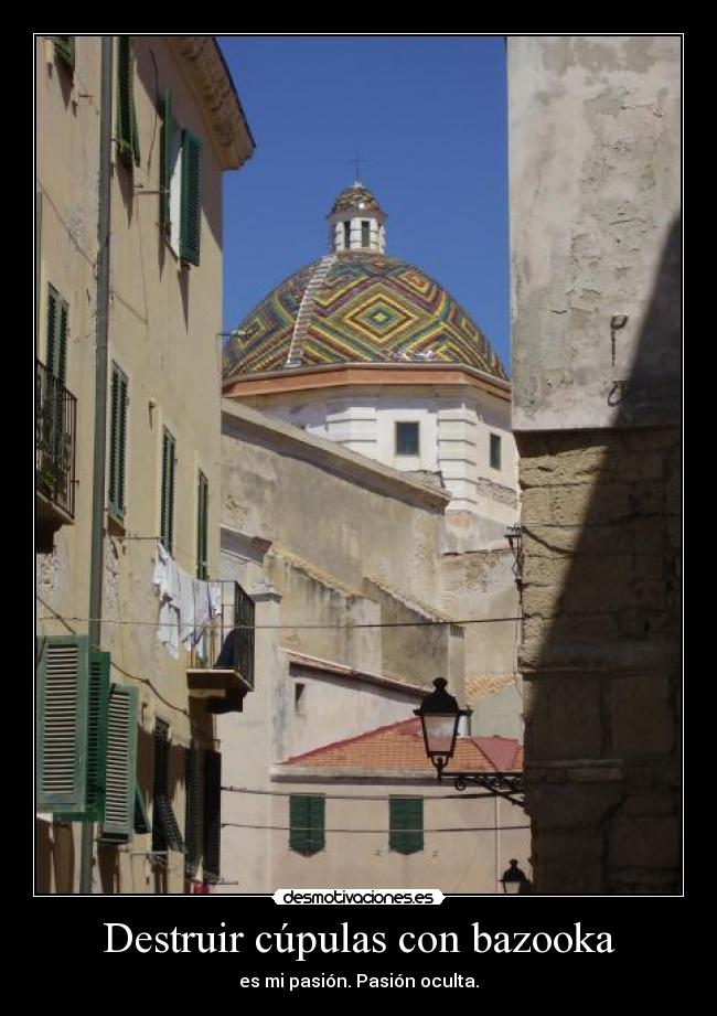 Destruir cúpulas con bazooka - es mi pasión. Pasión oculta.