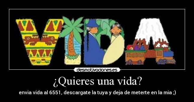 ¿Quieres una vida? -