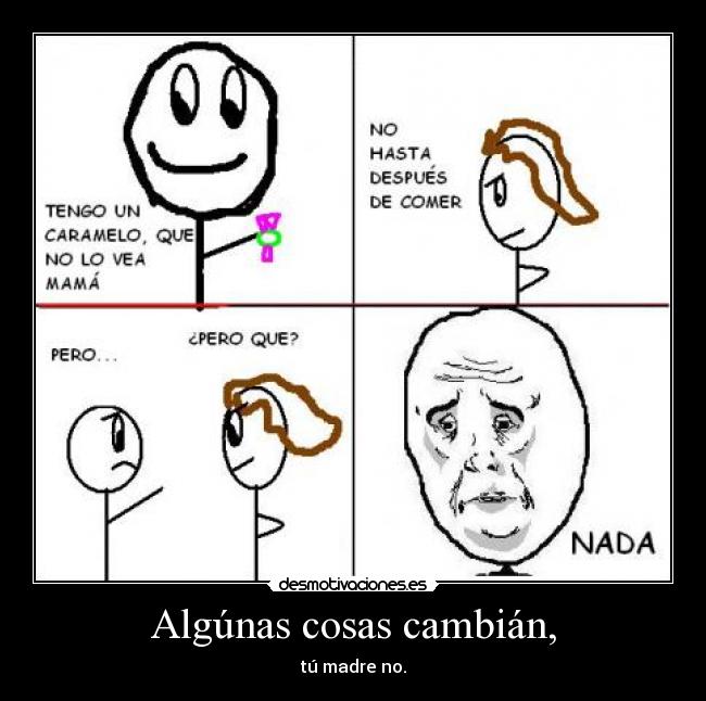 Algúnas cosas cambián, -