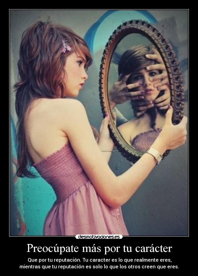 Preocúpate más por tu carácter -
