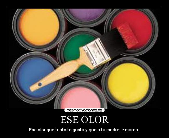ESE OLOR - Ese olor que tanto te gusta y que a tu madre le marea.