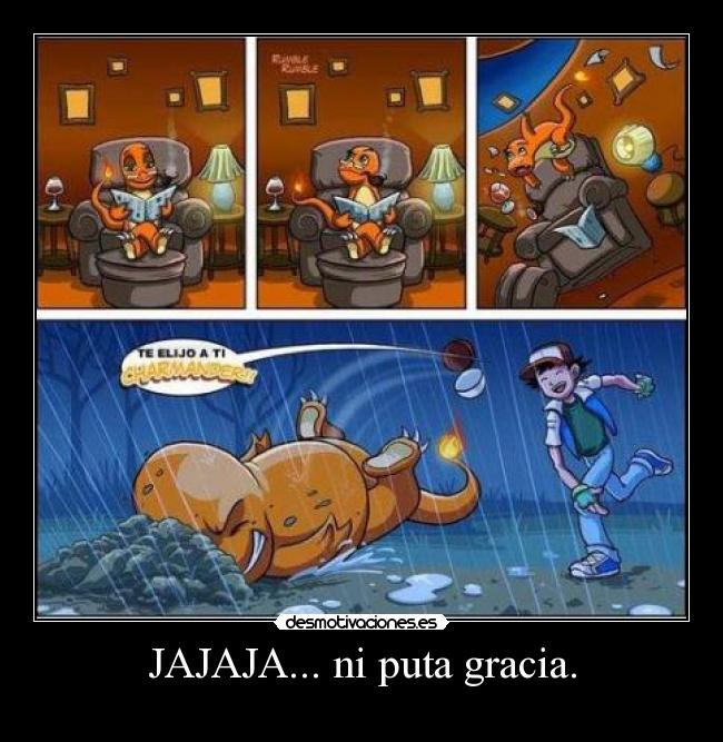 JAJAJA... ni puta gracia. -