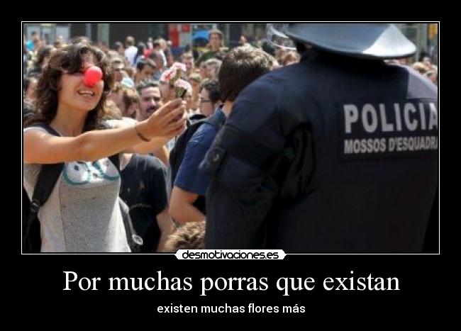 Por muchas porras que existan -