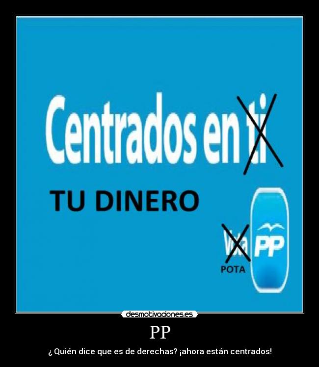 PP - ¿ Quién dice que es de derechas? ¡ahora están centrados!