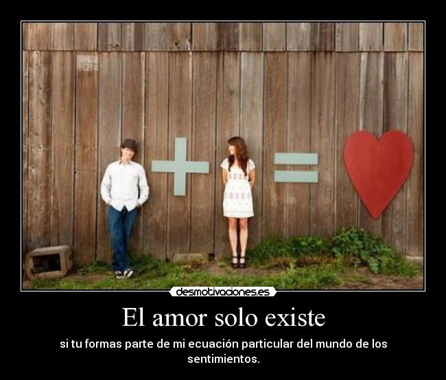 El amor solo existe -