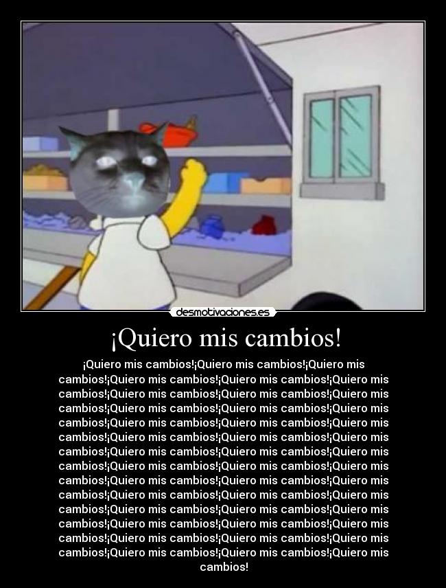 ¡Quiero mis cambios! - 