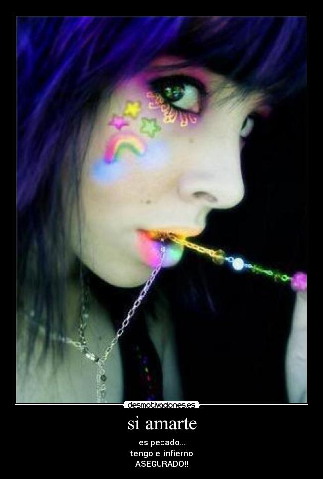 si amarte - es pecado...
tengo el infierno
ASEGURADO!!