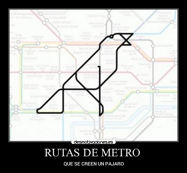 RUTAS DE METRO - QUE SE CREEN UN PAJARO
