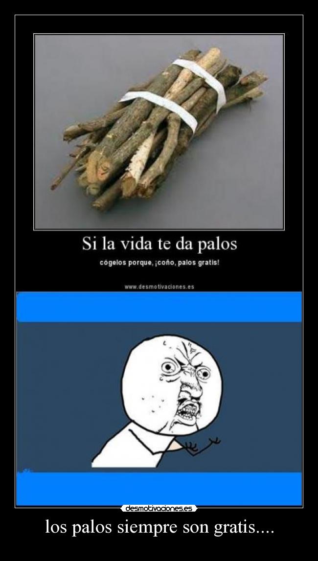 Imágenes y Carteles de PALOS Pag. 8 Desmotivaciones