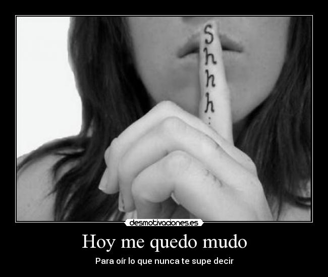 Hoy me quedo mudo -