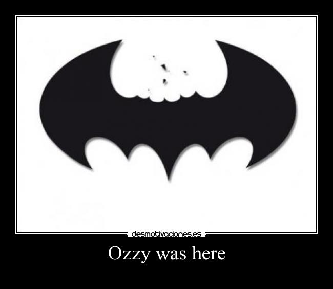 Ozzy was here -