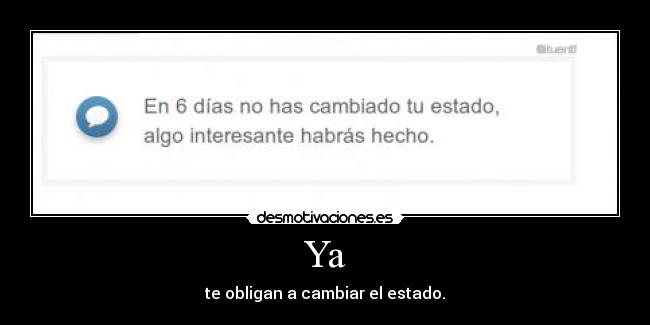 Ya - te obligan a cambiar el estado.