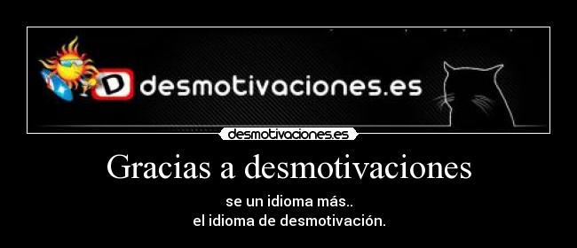 Gracias a desmotivaciones -
