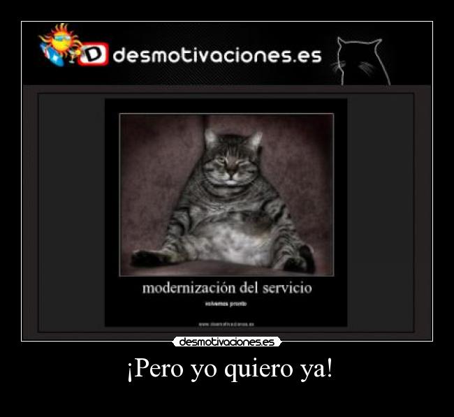 ¡Pero yo quiero ya! - 