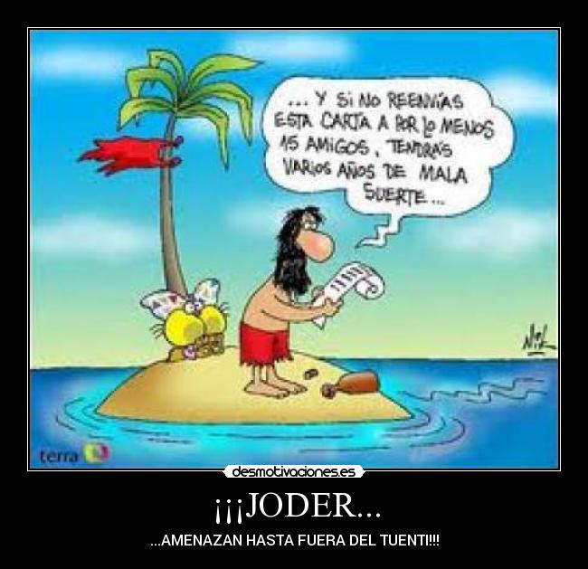 ¡¡¡JODER... - ...AMENAZAN HASTA FUERA DEL TUENTI!!!