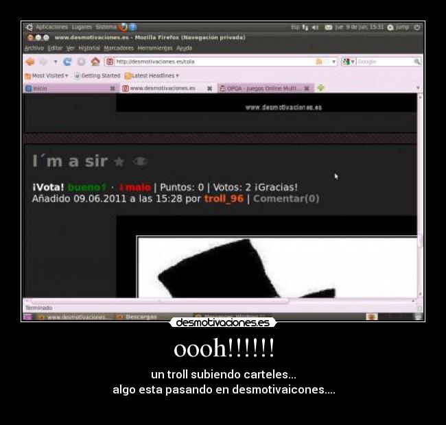 oooh!!!!!! - un troll subiendo carteles...
algo esta pasando en desmotivaicones....
