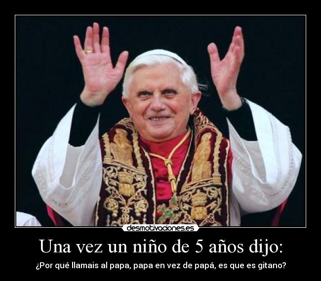 Una vez un niño de 5 años dijo: - 