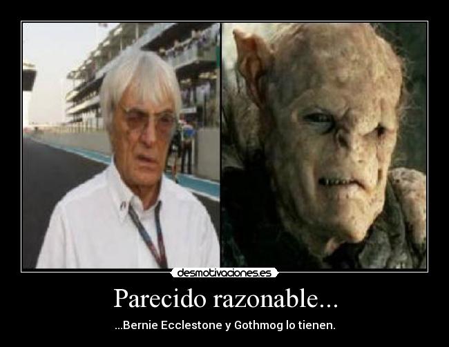 Parecido razonable... - ...Bernie Ecclestone y Gothmog lo tienen.