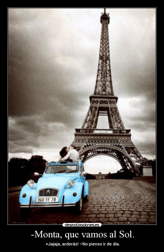 -Monta, que vamos al Sol. -
