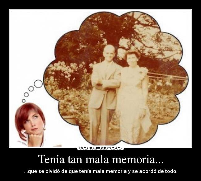 Tenía tan mala memoria... - 
