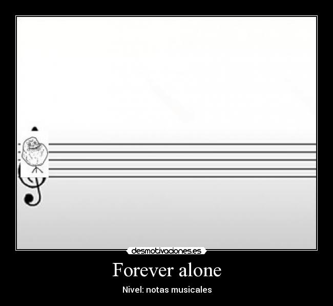Forever alone - Nivel: notas musicales