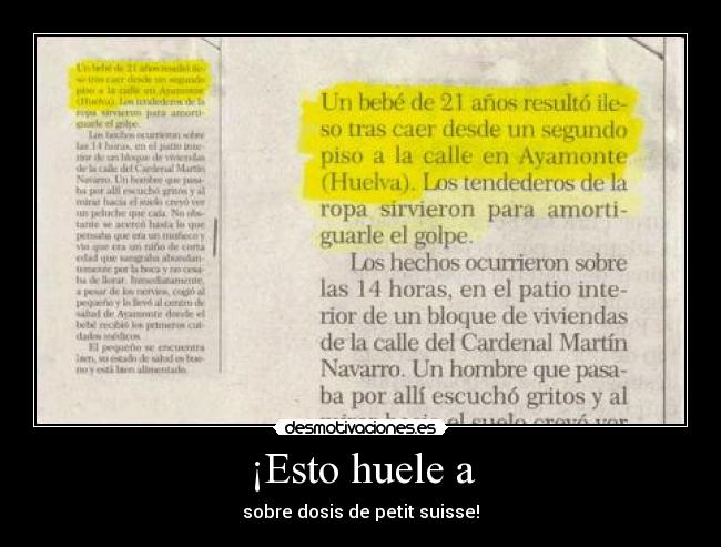 ¡Esto huele a - sobre dosis de petit suisse!