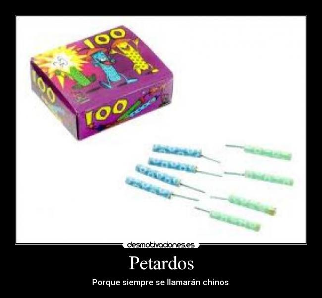 Petardos - Porque siempre se llamarán chinos