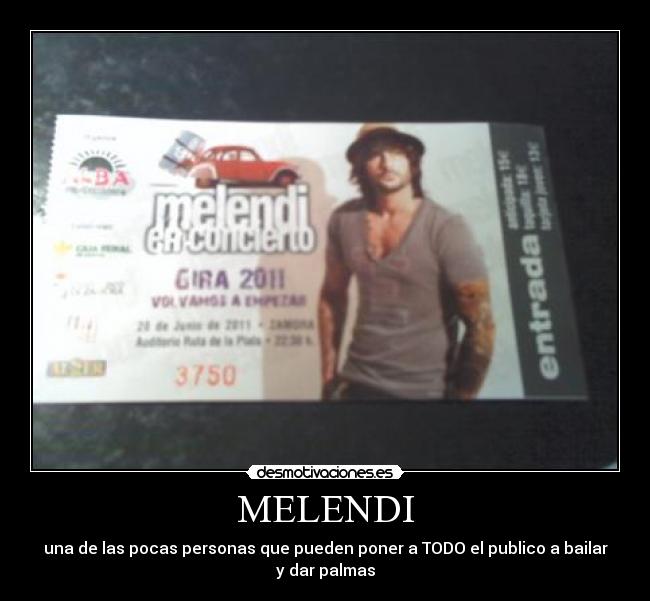 MELENDI - una de las pocas personas que pueden poner a TODO el publico a bailar
y dar palmas
