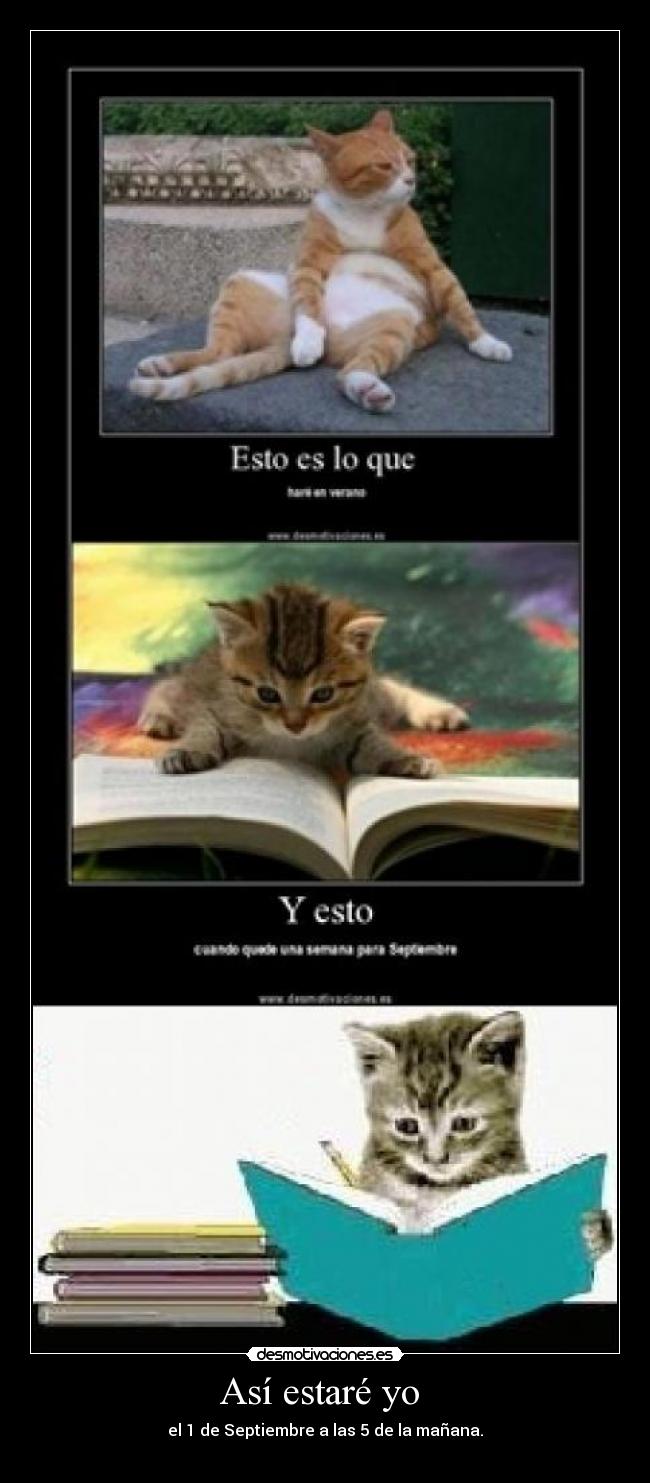 Así estaré yo - el 1 de Septiembre a las 5 de la mañana.