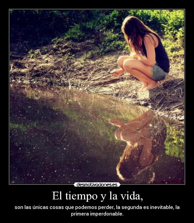 El tiempo y la vida, -