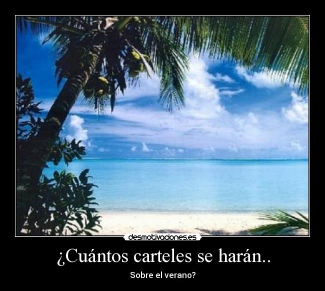 ¿Cuántos carteles se harán.. - Sobre el verano?