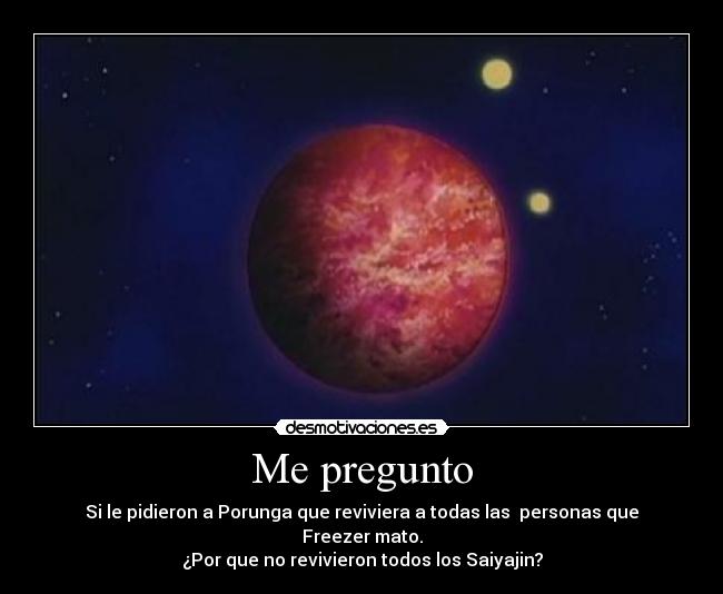 Me pregunto - Si le pidieron a Porunga que reviviera a todas las personas que Freezer mato.
¿Por que no revivieron todos los Saiyajin?