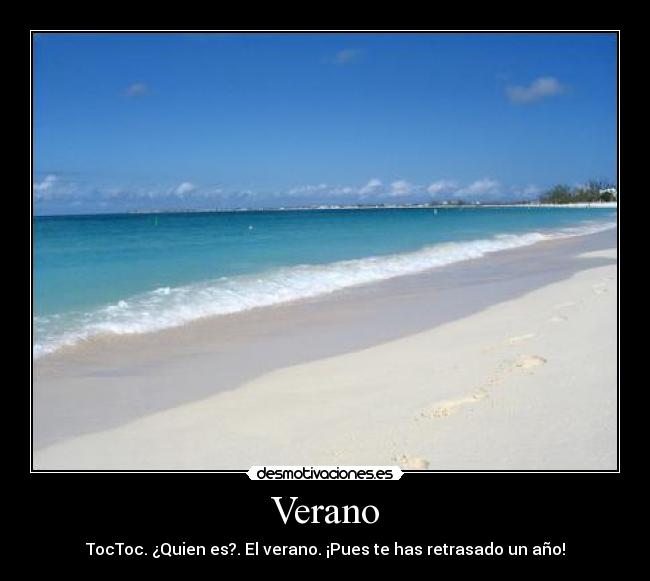 Verano - TocToc. ¿Quien es?. El verano. ¡Pues te has retrasado un año!