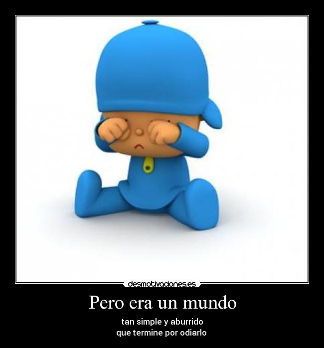 Pero era un mundo -