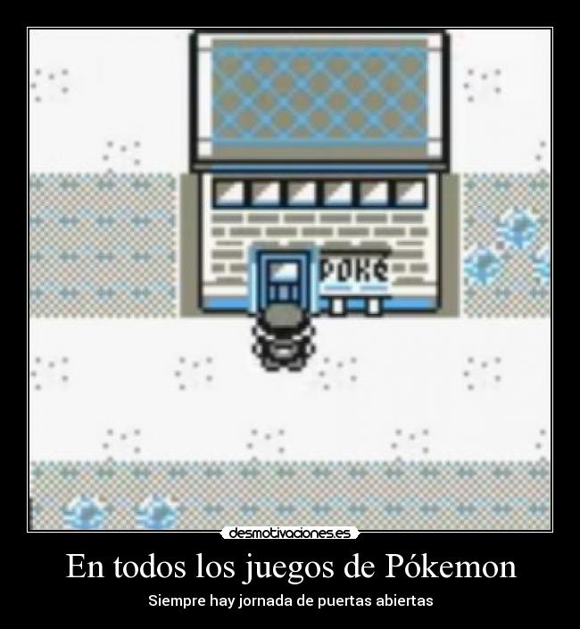 En todos los juegos de Pókemon - Siempre hay jornada de puertas abiertas