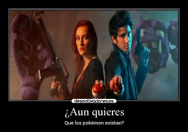 ¿Aun quieres - Que los pokémon existan?