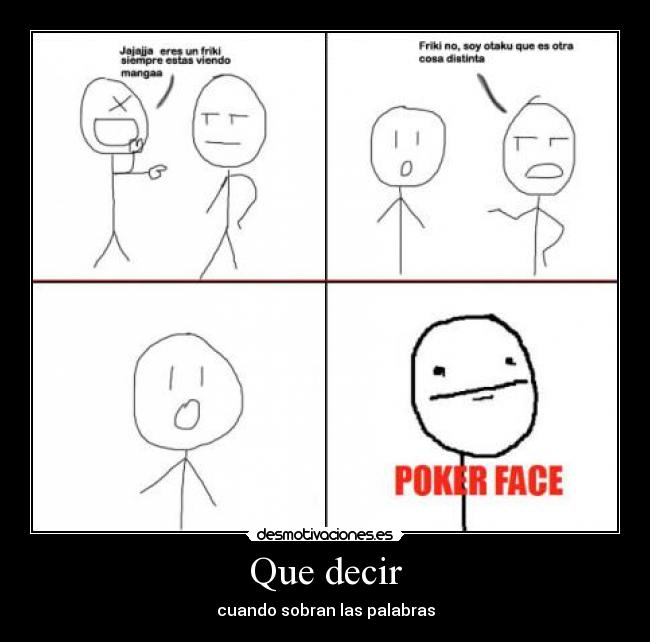 Que decir - cuando sobran las palabras