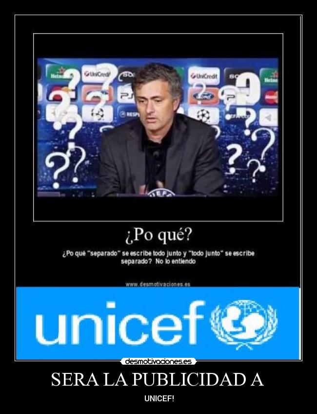 SERA LA PUBLICIDAD A  - UNICEF!