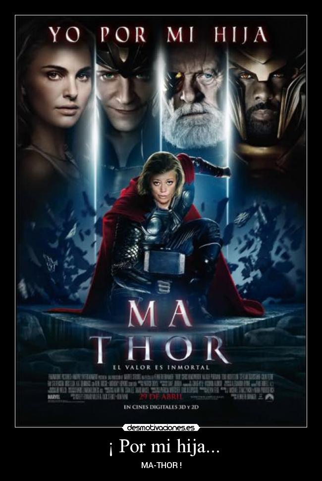 ¡ Por mi hija... - MA-THOR !