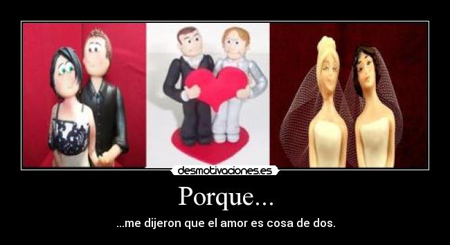 Porque... -