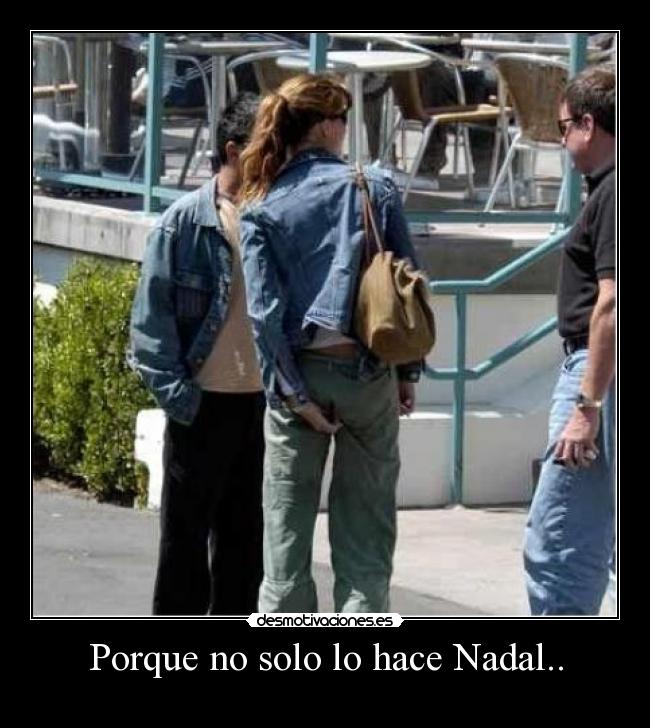 Porque no solo lo hace Nadal.. -