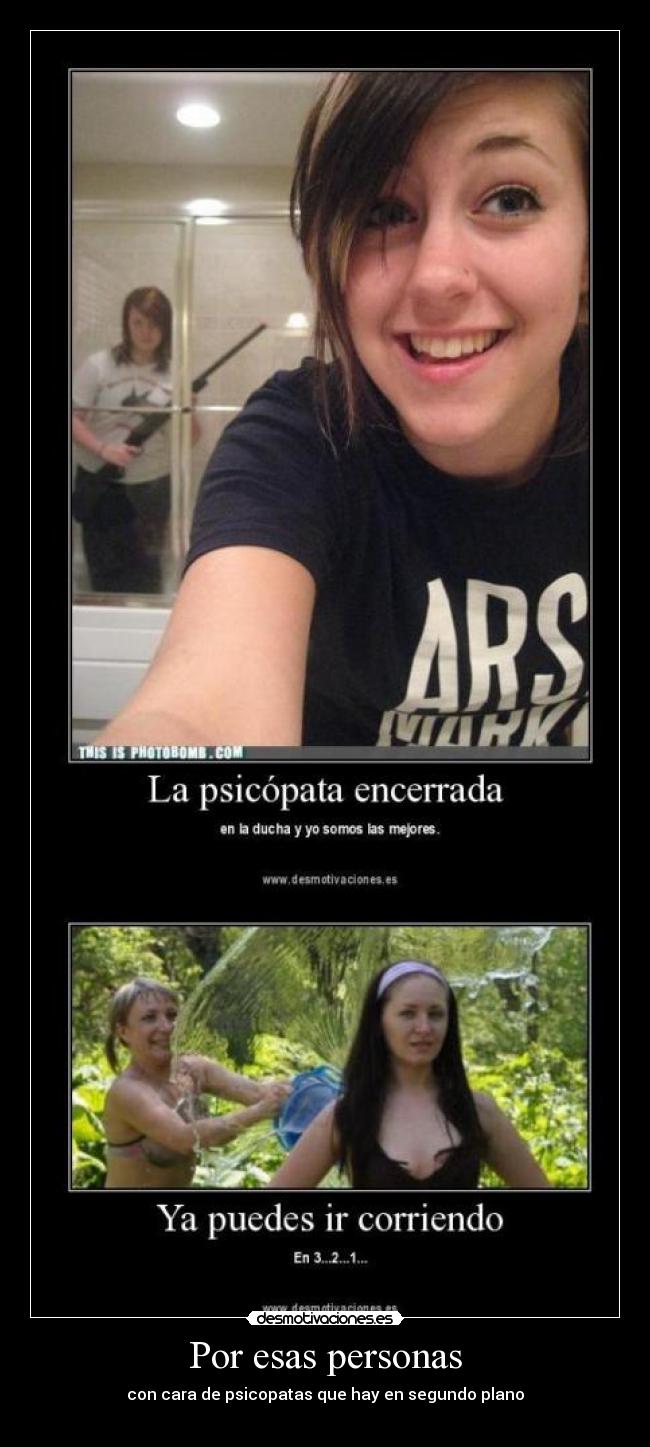 Por esas personas - con cara de psicopatas que hay en segundo plano