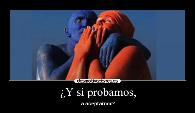 ¿Y si probamos, -